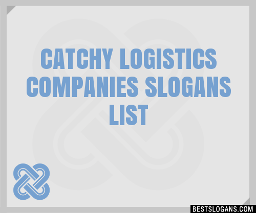 30+ Catchy Logistics Companies Slogans List, Taglines, Phrases & Names 2021