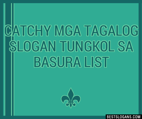 40+ Catchy Mga Tagalog Tungkol Sa Basura Slogans List, Phrases
