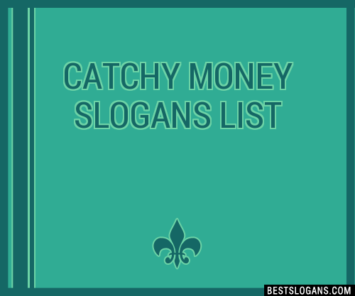 40+ Catchy Money Slogans List, Phrases, Taglines & Names Feb 2023