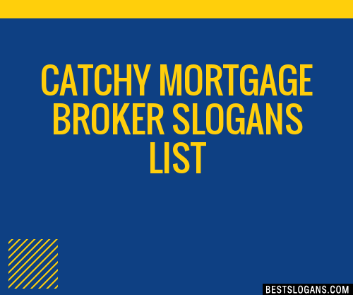 40+ Catchy Mortgage Broker Slogans List, Phrases, Taglines & Names Mar 2023