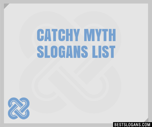 30 Catchy Myth Slogans List Taglines Phrases Names 2020