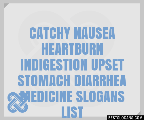 30 Catchy Nausea Heartburn Indigestion Upset Stomach Diarrhea