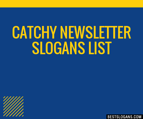 100 Catchy Newsletter Slogans 2024 Generator Phrases And Taglines