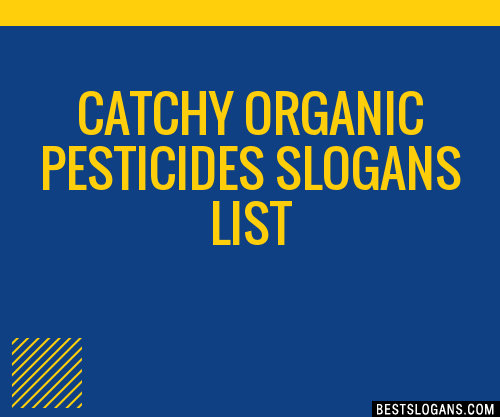 40+ Catchy Organic Pesticides Slogans List, Phrases, Taglines & Names Mar  2023