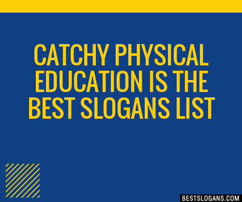 http://www.bestslogans.com/img/searches/catchy-physical-education-is-the-best-slogans-list-201907_1204.png