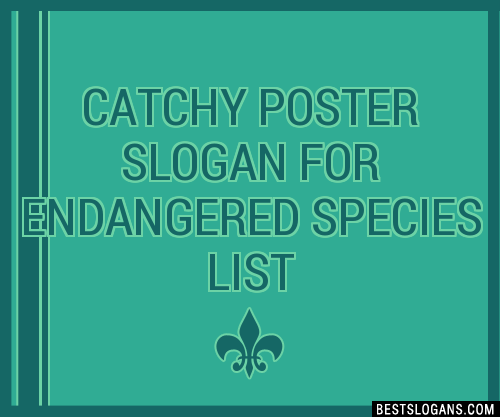 40+ Catchy Poster For Endangered Species Slogans List, Phrases, Taglines &  Names Mar 2023