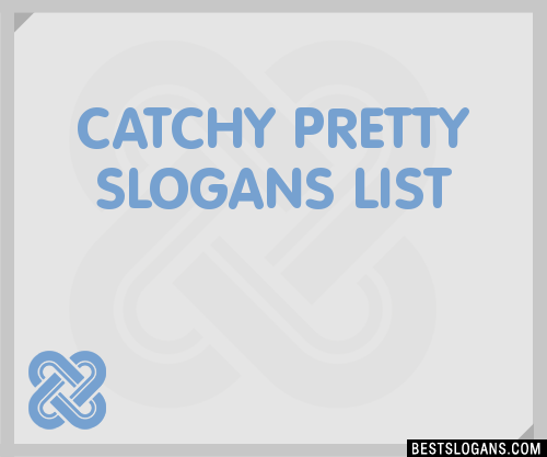 30 Catchy Pretty Slogans List Taglines Phrases Names 2020