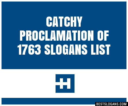 30 Catchy Proclamation Of 1763 Slogans List Taglines Phrases