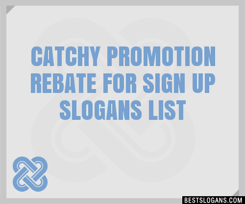 100-catchy-promotion-rebate-for-sign-up-slogans-2023-generator