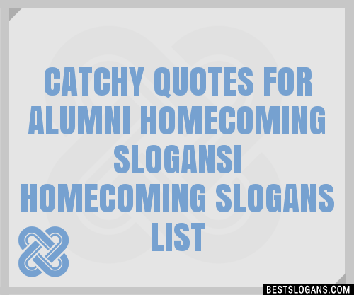 40+ Catchy Quotes For Alumni Homecoming I Homecoming Slogans List, Phrases,  Taglines & Names Mar 2023