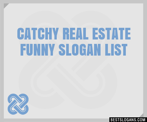 40+ Catchy Real Estate Funny Slogans List, Phrases, Taglines & Names Mar  2023
