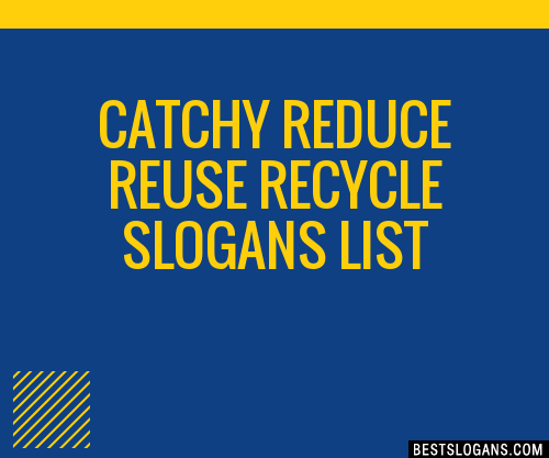 30+ Catchy Reduce Reuse Recycle Slogans List, Taglines, Phrases & Names
