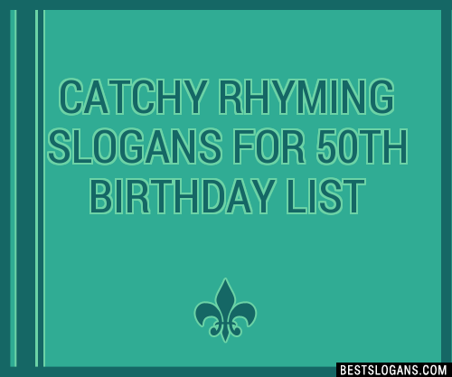 40+ Catchy Rhyming For 50th Birthday Slogans List, Phrases, Taglines &  Names Mar 2023