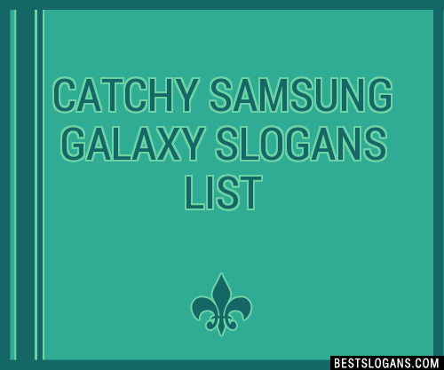 30 Catchy Samsung Galaxy Slogans List Taglines Phrases Names 2020