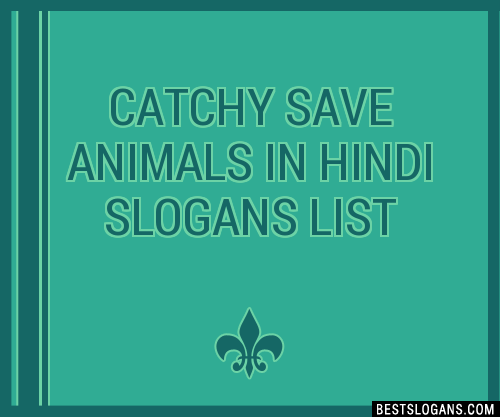 40+ Catchy Save Animals In Hindi Slogans List, Phrases, Taglines & Names  Mar 2023