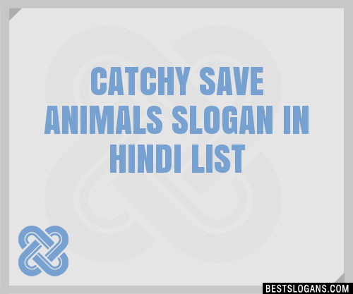 40+ Catchy Save Animals In Hindi Slogans List, Phrases, Taglines & Names  Feb 2023