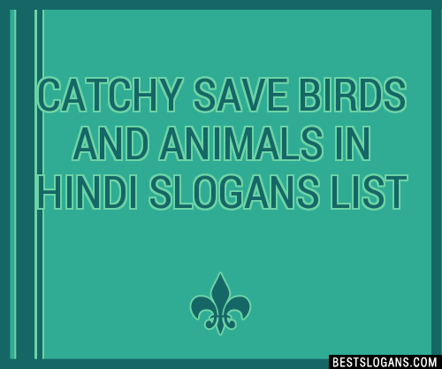 40+ Catchy Save Birds And Animals In Hindi Slogans List, Phrases, Taglines  & Names Feb 2023