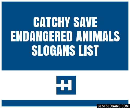 40+ Catchy Save Endangered Animals Slogans List, Phrases, Taglines & Names  Mar 2023