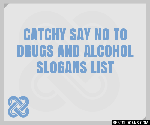 40+ Catchy Say No To Drugs And Alcohol Slogans List, Phrases, Taglines &  Names Mar 2023