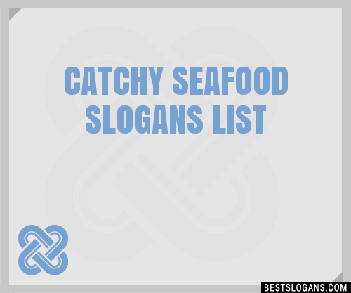 40+ Catchy Seafood Slogans List, Phrases, Taglines & Names Mar 2023