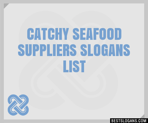 40+ Catchy Seafood Suppliers Slogans List, Phrases, Taglines & Names Feb  2023