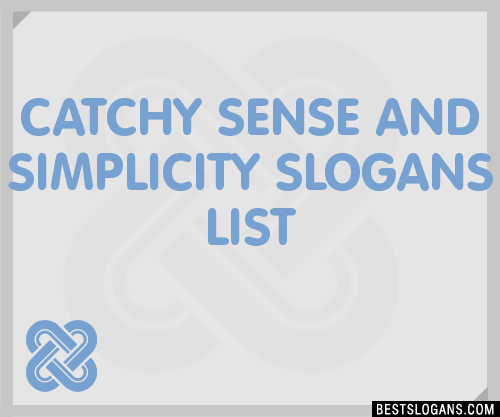 30 Catchy Sense And Simplicity Slogans List Taglines Phrases
