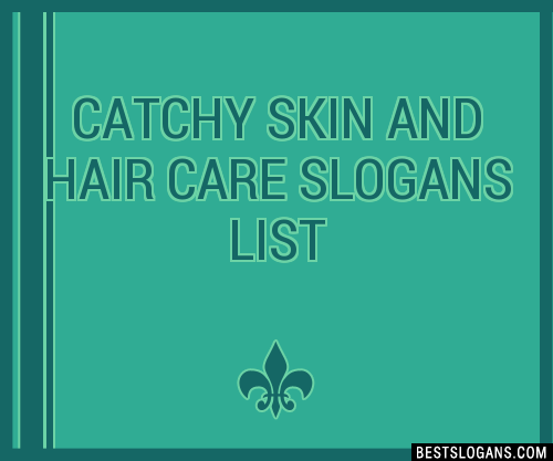 40+ Catchy Skin And Hair Care Slogans List, Phrases, Taglines & Names Mar  2023