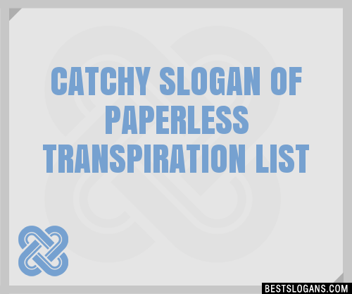 30 Catchy Of Paperless Transpiration Slogans List Taglines