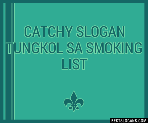40+ Catchy Tungkol Sa Smoking Slogans List, Phrases, Taglines & Names Feb  2023