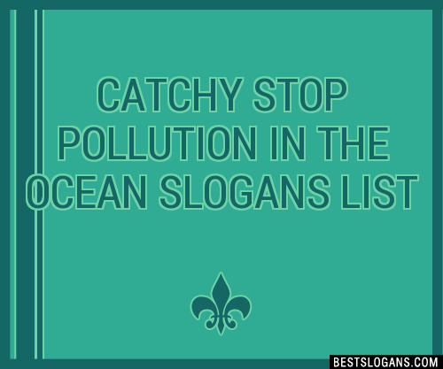 30+ Catchy Stop Pollution In The Ocean Slogans List, Taglines, Phrases