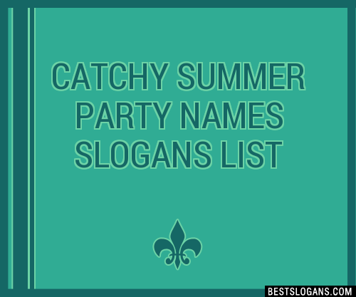 40+ Catchy Summer Party Names Slogans List, Phrases, Taglines & Names Mar  2023