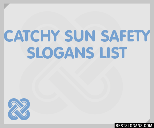30+ Catchy Sun Safety Slogans List, Taglines, Phrases & Names 2019