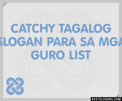 30+ Catchy Tagalog Para Sa Mga Guro Slogans List, Taglines, Phrases