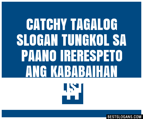 30+ Catchy Tagalog Tungkol Sa Paano Irerespeto Ang Kababaihan Slogans
