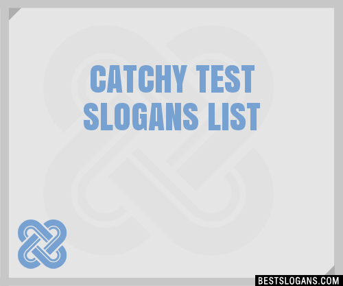30 Catchy Test Slogans List Taglines Phrases Names 2020