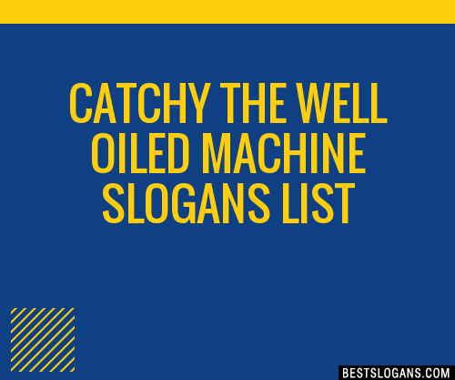 Catchy The Well Oiled Machine Slogans Generator Phrases Taglines