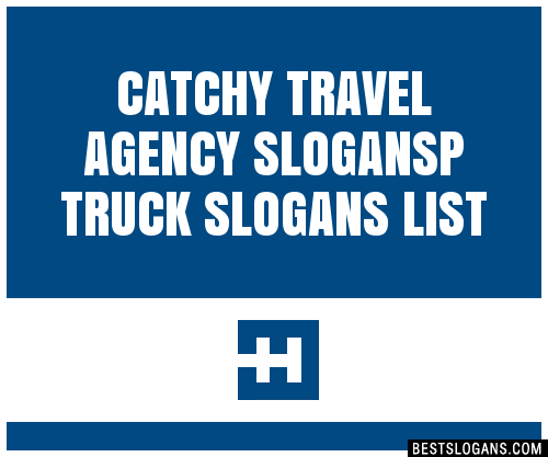 30 Catchy Travel Agency P Truck Slogans List Taglines Phrases