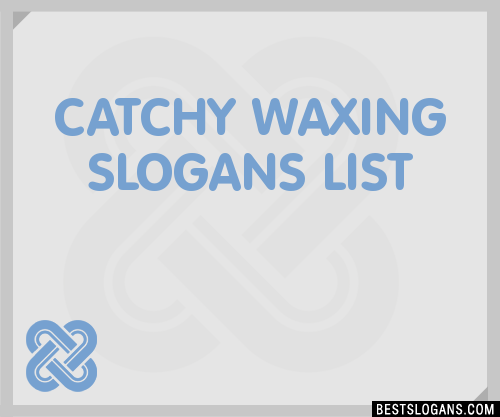 40+ Catchy Waxing Slogans List, Phrases, Taglines & Names Mar 2023