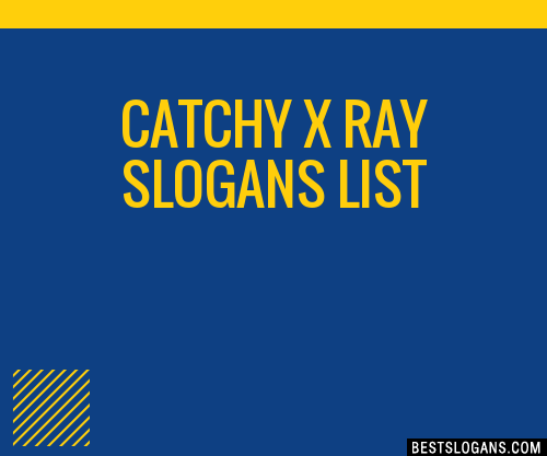 40+ Catchy X Ray Slogans List, Phrases, Taglines & Names Mar 2023