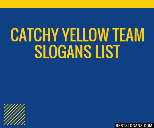 40+ Catchy Yellow Team Slogans List, Phrases, Taglines & Names Mar 2023