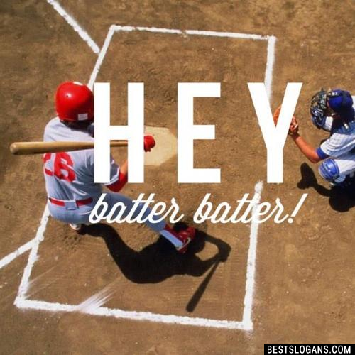 Hey batter batter!
