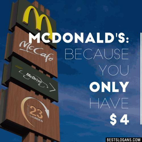 McDonald's: Because you only have $4