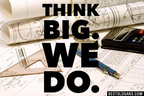 Think big. We do.