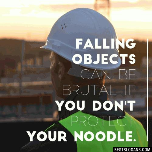 Falling objects can be brutal if you don't protect your noodle.