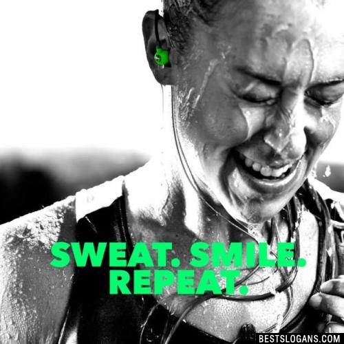 Sweat. Smile. Repeat.