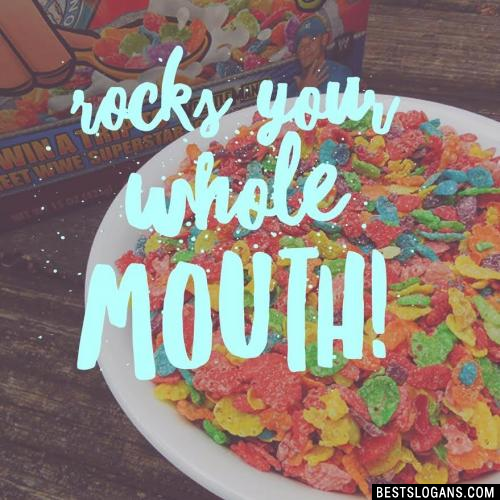 Rocks your whole mouth!