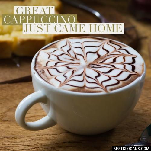 Great Cappuccino just came home. 