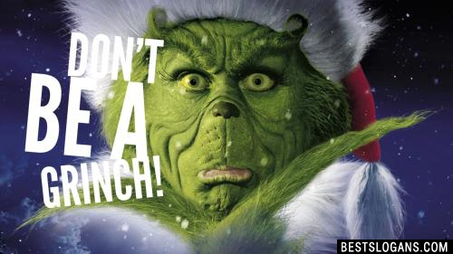 Don't be a Grinch.