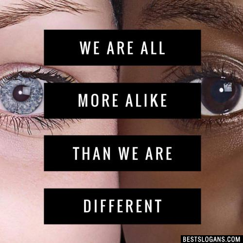 We are all more alike than we are different