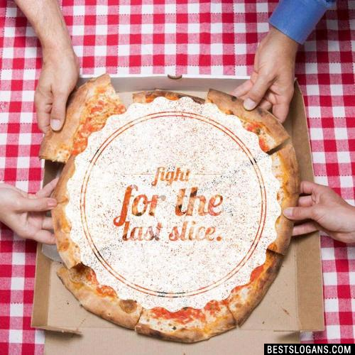Fight for the last slice.